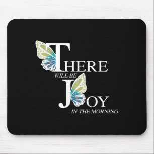 There Will Be Joy In The Morning Butterfly Mouse Pad