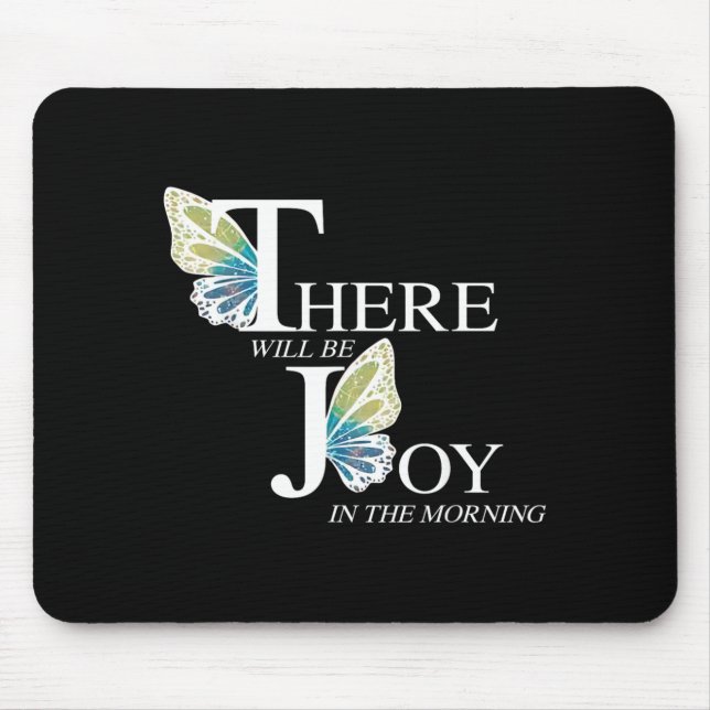 There Will Be Joy In The Morning Butterfly Mouse Pad (Front)