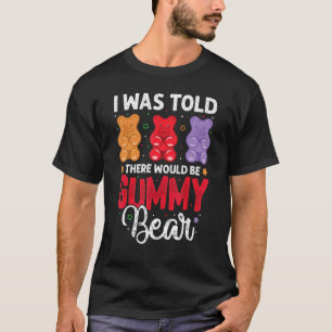 There Would Be Gummy Bear Funny Candy Lovers Girls T-Shirt