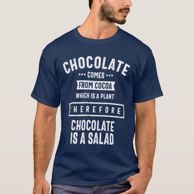 Therefore Chocolate Salad Sweet Tooth - Funny T-Shirt (Front)