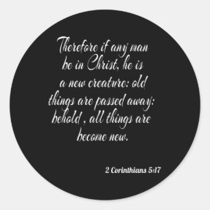 Therefore If Any Man Be In Christ He Is A New Crea Classic Round Sticker