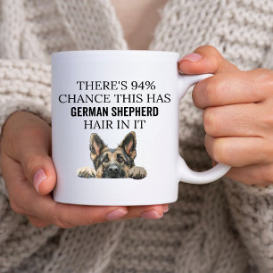 Theres 94% Chance This Has German Shepherd Hair It Coffee Mug