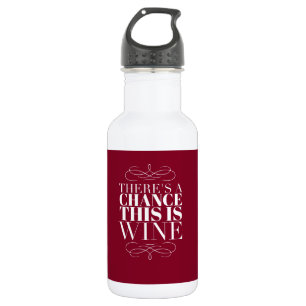 There's a Chance This Is Wine 532 Ml Water Bottle