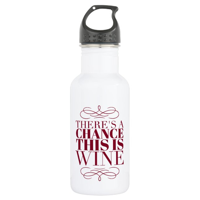 There's a Chance This Is Wine 532 Ml Water Bottle (Front)