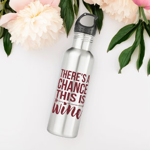 There's a Chance This is Wine   Quote 710 Ml Water Bottle