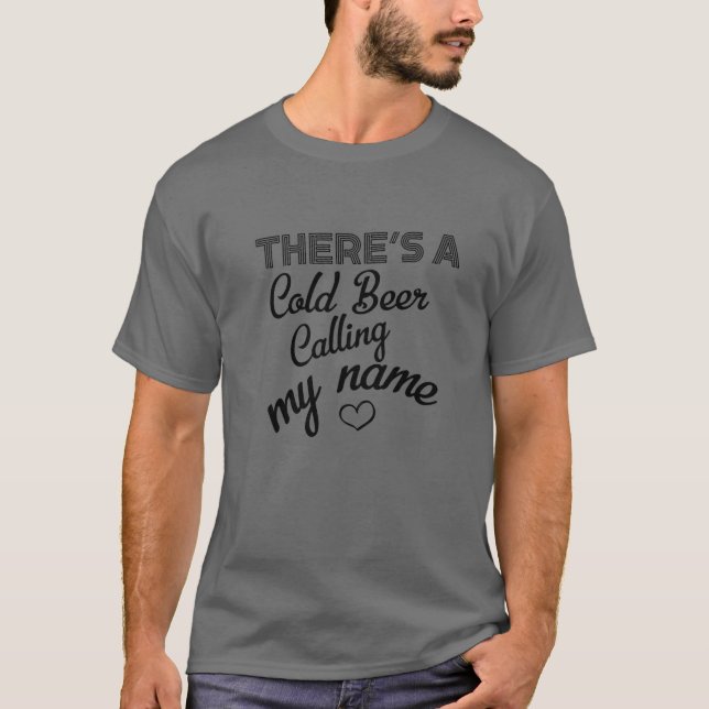 There's A Cold Beer Calling My Name Country Music T-Shirt (Front)