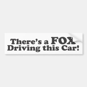 There's a FOX Driving this Car! Bumper Sticker
