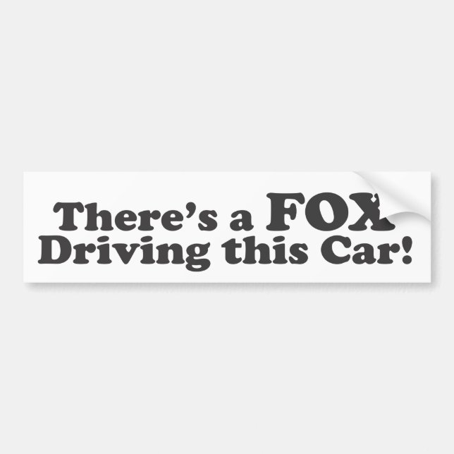 There's a FOX Driving this Car! Bumper Sticker (Front)