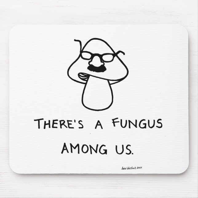 There's a Fungus Among Us Mouse Pad (Front)
