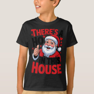 There's A Ho In This House Funny Santa's Favorite T-Shirt