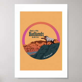 There's A Little Badlands In All of Us - Print