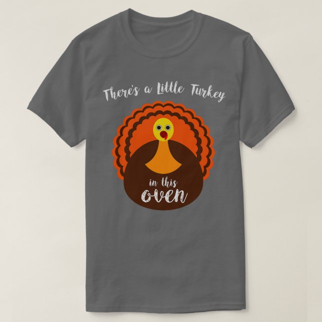 Theres a Little Turkey in This Oven Thanksgiving M T-Shirt (Design Front)
