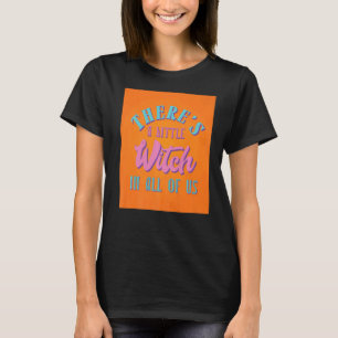 There's A Little Witch In All Of Us  Wicca T-Shirt