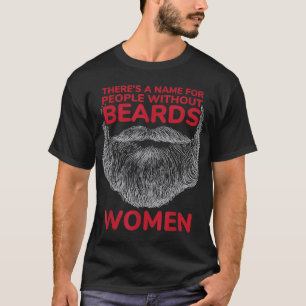 There's a Name For People Without Beards Women Fun T-Shirt