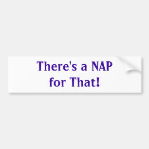 There's a Nap for That! Bumper Sticker