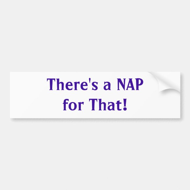 There's a Nap for That! Bumper Sticker (Front)