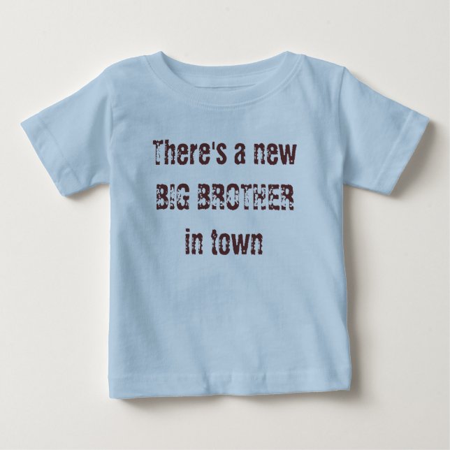There's a new BIG BROTHER in town Baby T-Shirt (Front)