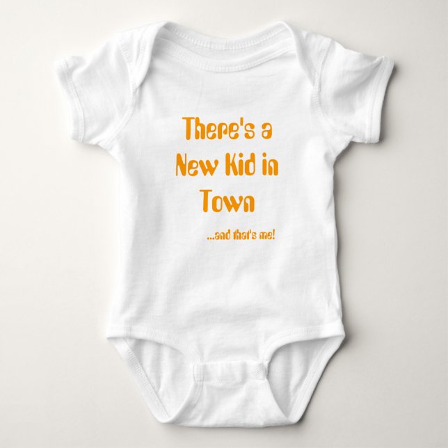 There's a New Kid in Town, ...and that's me! Baby Bodysuit (Front)