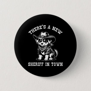 There's A New Sheriff In Town Cowboy Dog Western F 6 Cm Round Badge