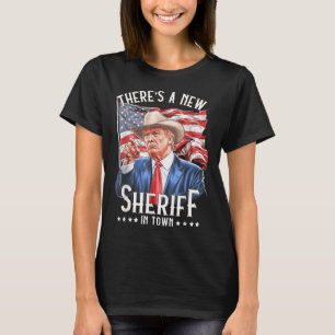 Theres A New Sheriff In Town, Cowboy Trump 2024  T-Shirt