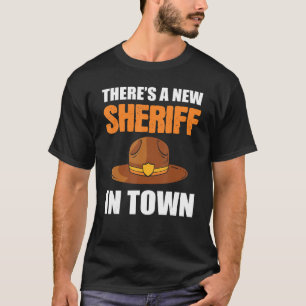 There's A New Sheriff In Town Deputy Sheriff Polic T-Shirt