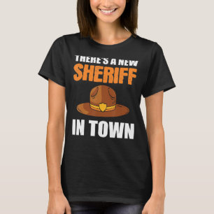 There's A New Sheriff In Town Deputy Sheriff Polic T-Shirt