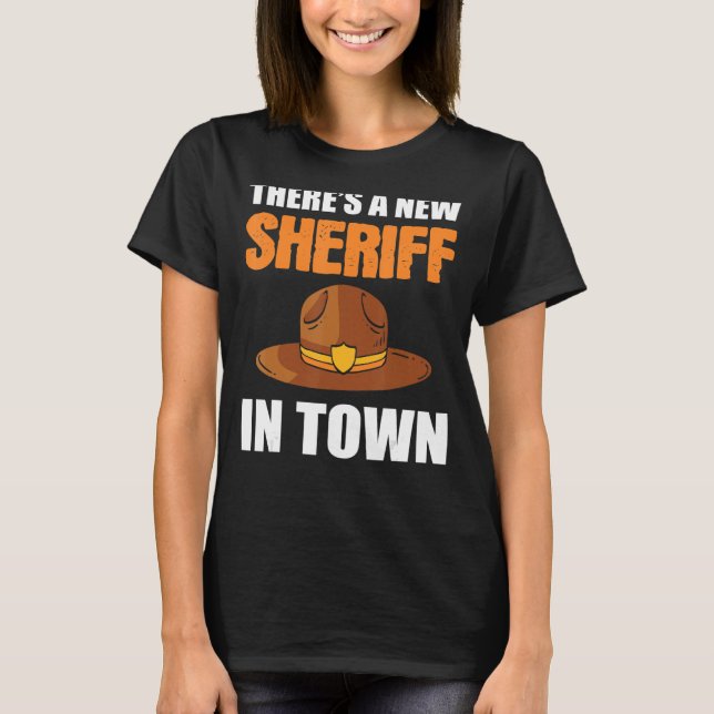 There's A New Sheriff In Town Deputy Sheriff Polic T-Shirt (Front)