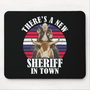There's A New Sheriff In Town Funny Trump Design Mouse Pad