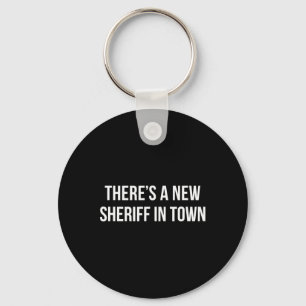 There's A New Sheriff In Town - Key Ring