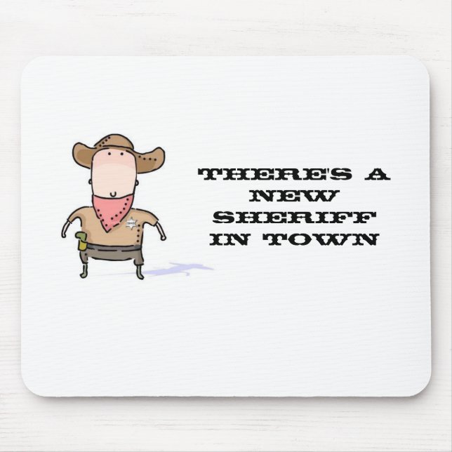 There's a New Sheriff in Town Mouse Pad (Front)
