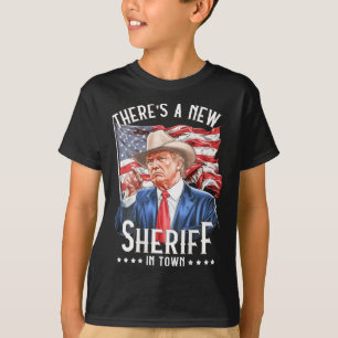 There's A New Sheriff In Town T-Shirt