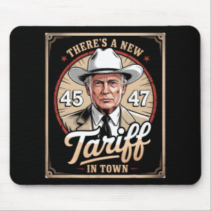 There's A New Tariff In Town Funny Trump Political Mouse Pad