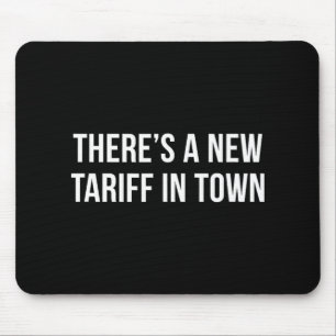 There's A New Tariff In Town - Mouse Pad