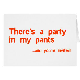 Theres a party in my pants
