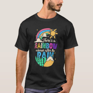 There's A Rainbow Always After The Rain Inspiratio T-Shirt