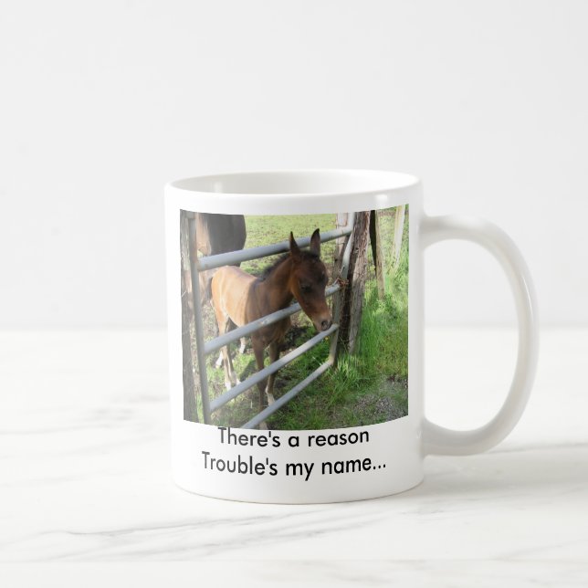 There's a reason Trouble's my name... Coffee Mug (Right)