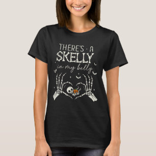 Theres A Skelly In My Belly Funny Halloween Pregna T-Shirt