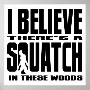 There's a SQUATCH in These Woods! Poster