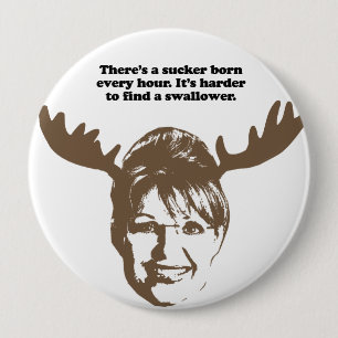 There's a sucker born every hour 10 cm round badge