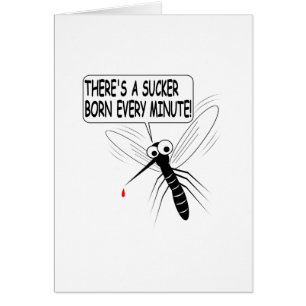 There's A Sucker Born Every Minute