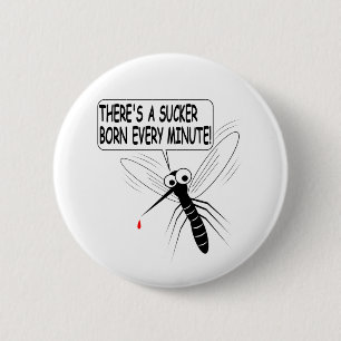 There's A Sucker Born Every Minute 6 Cm Round Badge