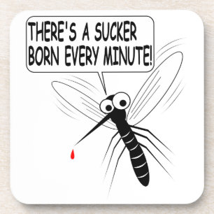 There's A Sucker Born Every Minute Coaster