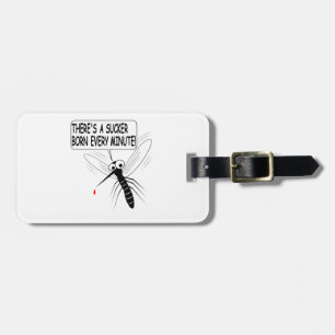 There's A Sucker Born Every Minute Luggage Tag