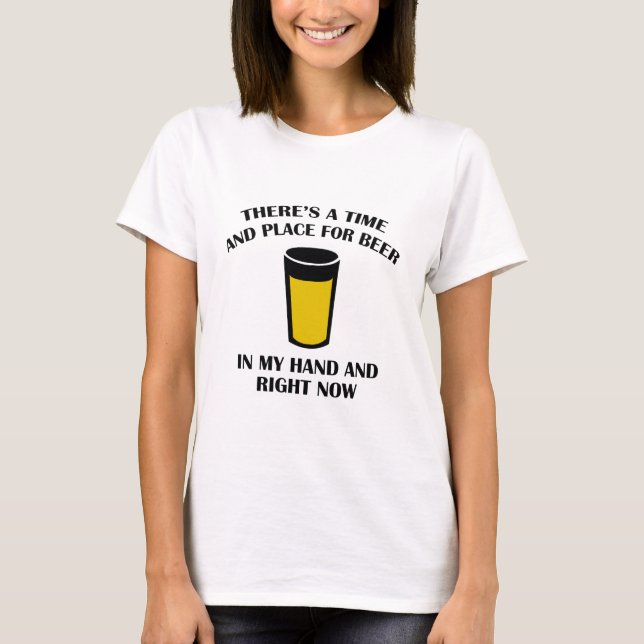 There's A Time And Place For Beer T-Shirt (Front)