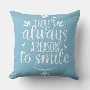 There's Always A Reason To Smile Throw Pillow