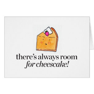 There's Always Room for Cheesecake