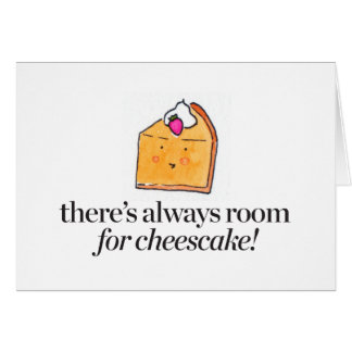 There's Always Room for Cheesecake