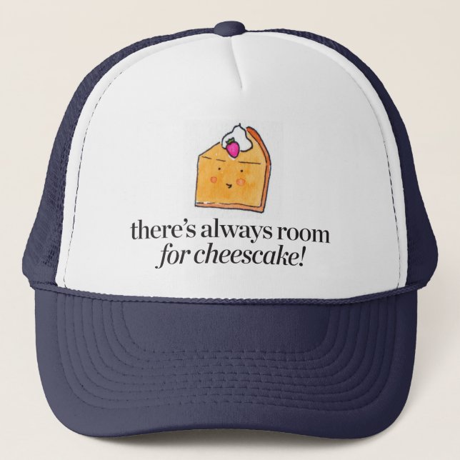 There's Always Room for Cheesecake Trucker Hat (Front)