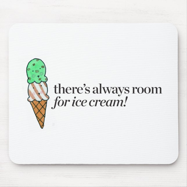 There's Always Room for Ice Cream Mouse Pad (Front)