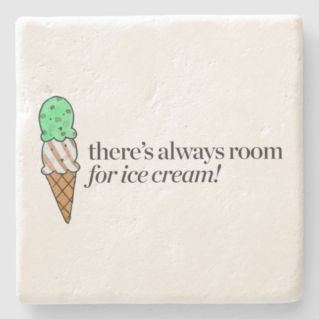 There's Always Room for Ice Cream Stone Coaster (Front)